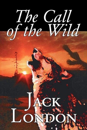 The Call of the Wild by Jack London, Fiction, Classics, Action & Adventure London Jack