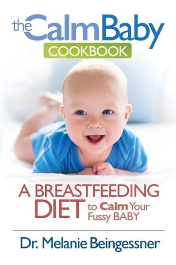 The Calm Baby Cookbook Melanie Beingessner L.