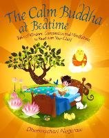 The Calm Buddha at Bedtime: Tales of Wisdom, Compassion and Mindfulness to Read with Your Child Nagaraja Dharmachari