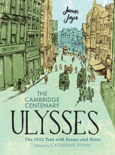 The Cambridge Centenary Ulysses: The 1922 Text with Essays and Notes Joyce James
