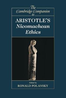 The Cambridge Companion to Aristotle's Nicomachean Ethics Ronald Polansky
