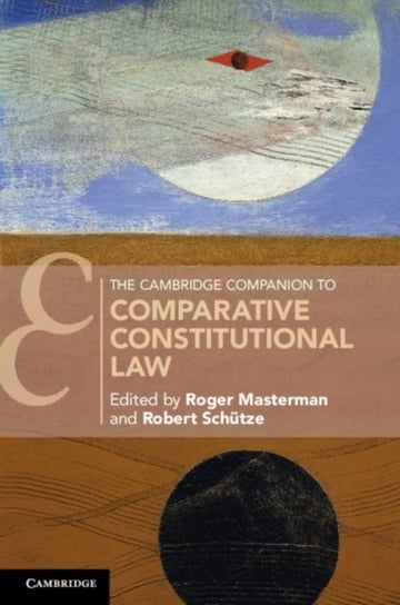 The Cambridge Companion to Comparative Constitutional Law Opracowanie zbiorowe