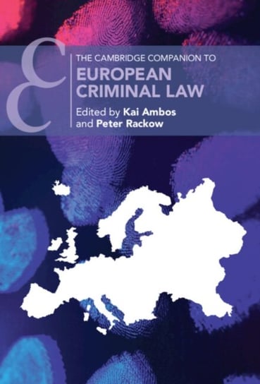 The Cambridge Companion to European Criminal Law Opracowanie zbiorowe