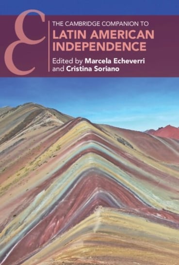 The Cambridge Companion to Latin American Independence Opracowanie zbiorowe