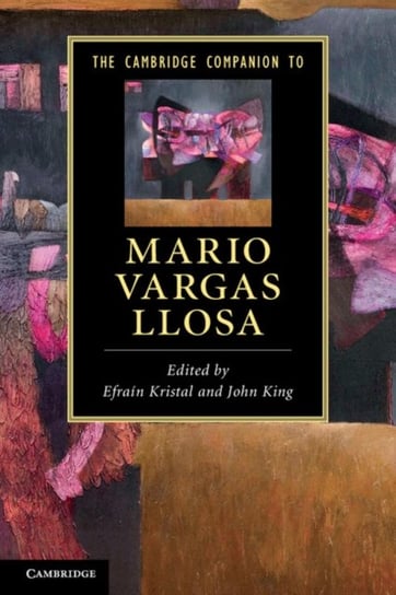 The Cambridge Companion to Mario Vargas Llosa Opracowanie zbiorowe