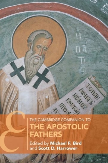 The Cambridge Companion to the Apostolic Fathers Opracowanie zbiorowe