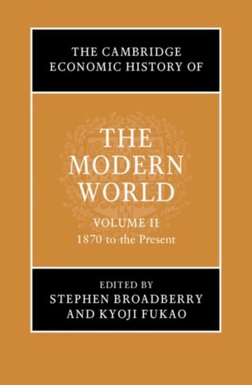 The Cambridge Economic History of the Modern World. Volume 2. 1870 to the Present Opracowanie zbiorowe
