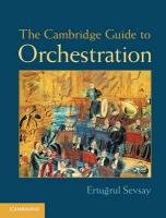 The Cambridge Guide to Orchestration Ertugrul Sevsay
