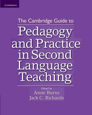 The Cambridge Guide to Pedagogy and Practice in Second Language Teaching Burns Anne