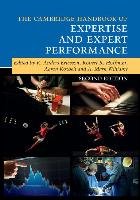 The Cambridge Handbook of Expertise and Expert Performance Ericsson Anders K., Hoffman Robert R., Kozbelt Aaron, Williams Mark A.