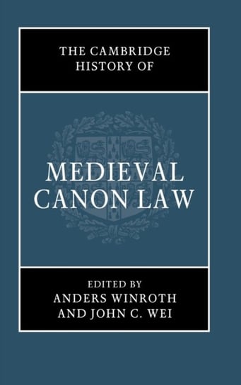 The Cambridge History of Medieval Canon Law Opracowanie zbiorowe