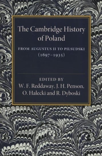 The Cambridge History of Poland. From Augustus II to Pilsudski (1697–1935) Cambridge University Press