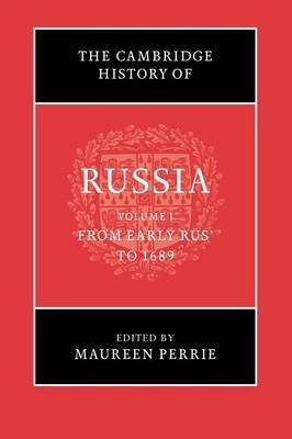 The Cambridge History of Russia: Volume 1, From Early Rus' to 1689 Opracowanie zbiorowe