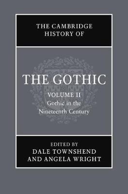 The Cambridge History of the Gothic: Volume 2, Gothic in the Nineteenth Century Opracowanie zbiorowe