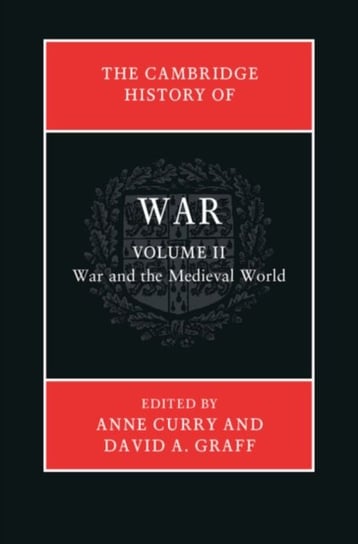 The Cambridge History of War: Volume 2, War and the Medieval World David A. Graff