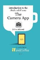 The Camera App on the iPad and iPhone (IOS 11 Edition) Coulston Lynette