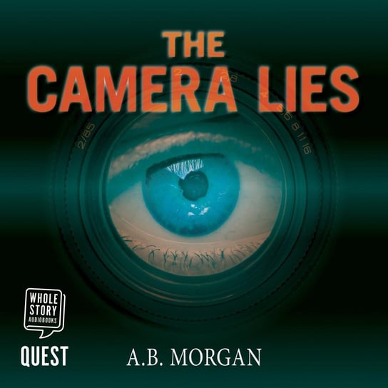 The Camera Lies A.B. Morgan