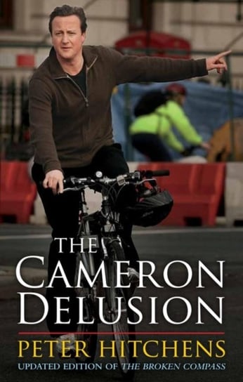 The Cameron Delusion Peter Hitchens