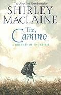 The Camino: A Journey of the Spirit MacLaine Shirley
