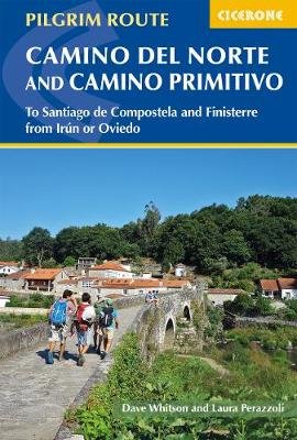 The Camino del Norte and Camino Primitivo: To Santiago de Compostela and Finisterre from Irun or Oviedo Dave Whitson