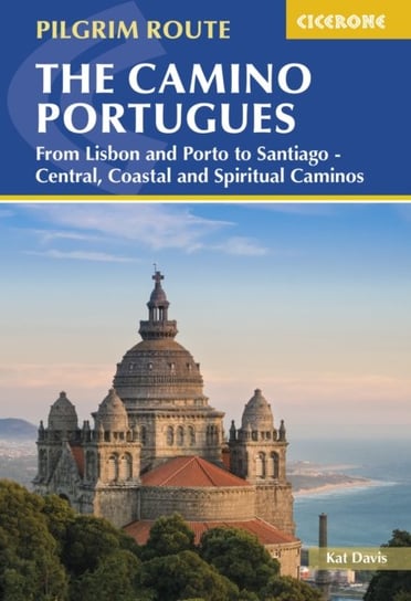 The Camino Portugues: From Lisbon and Porto to Santiago - Central, Coastal and Spiritual Caminos Davis Kat