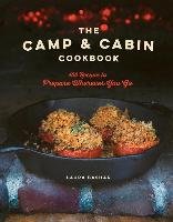 The Camp & Cabin Cookbook - 100 Recipes to Prepare Wherever You Go Bashar Laura