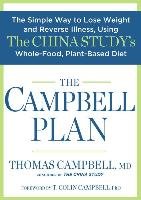 The Campbell Plan: The Simple Way to Lose Weight and Reverse Illness, Using the China Study's Whole-Food, Plant-Based Diet Campbell Thomas