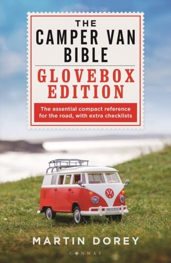 The Camper Van Bible. The Glovebox Edition Martin Dorey