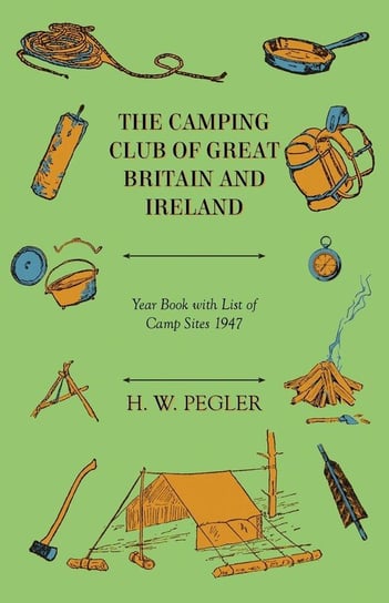 The Camping Club of Great Britain and Ireland - Year Book with List of Camp Sites Pegler H. W.