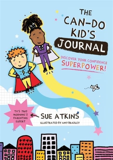 The Can-Do Kids Journal: Discover Your Confidence Superpower! Sue Atkins