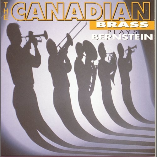 The Canadian Brass Plays Bernstein The Canadian Brass