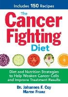 The Cancer-Fighting Diet Coy Johannes F., Franz Maren