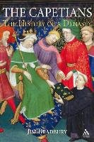 The Capetians: Kings of France 987-1328 Bradbury Jim