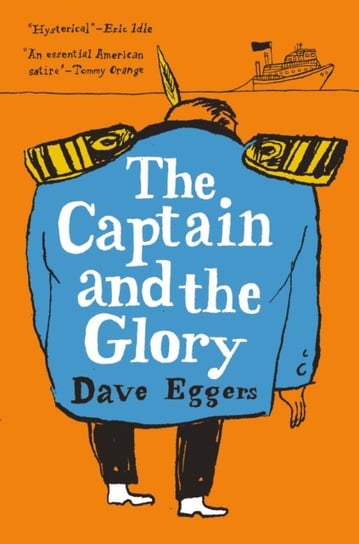 The Captain and the Glory: An Entertainment Dave Eggers