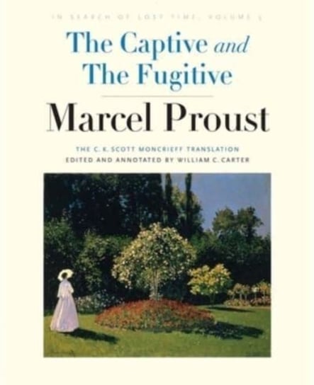 The Captive and The Fugitive: In Search of Lost Time, Volume 5 Proust Marcel