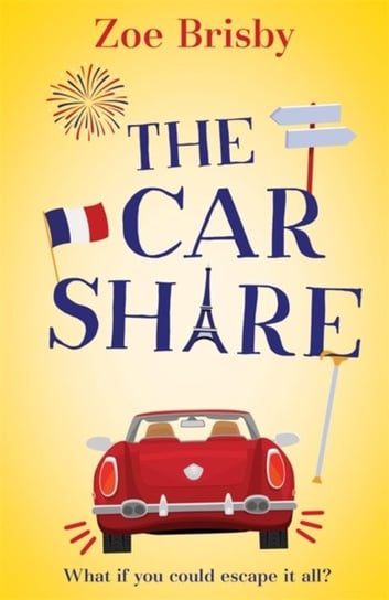 The Car Share: An absolutely IRRESISTIBLE feel-good novel about second chances Zoe Brisby