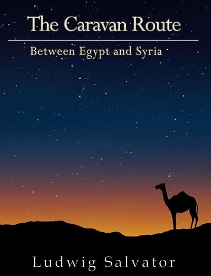 The Caravan Route between Egypt and Syria - ebook epub Ludwig Salvator
