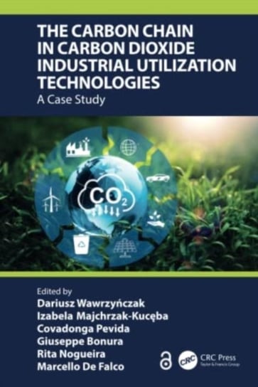 The Carbon Chain in Carbon Dioxide Industrial Utilization Technologies: A Case Study Opracowanie zbiorowe