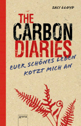 The Carbon Diaries. Euer schönes Leben kotzt mich an Arena