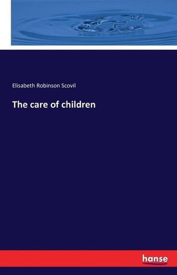The care of children Scovil Elisabeth Robinson
