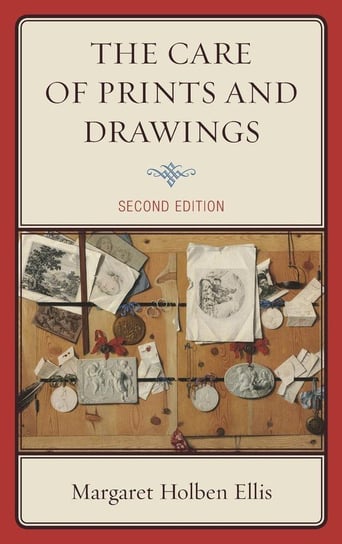 The Care of Prints and Drawings, Second Edition Ellis Margaret Holben