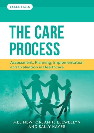 The Care Process. Assessment, planning, implementation and evaluation in healthcare Opracowanie zbiorowe