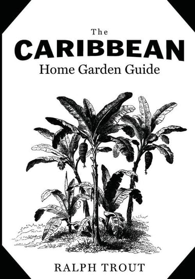 The Caribbean Home Garden Guide Trout Ralph