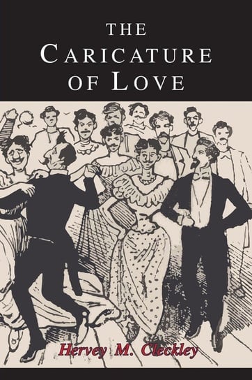 The Caricature of Love Cleckley Hervey