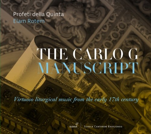 The Carlo G Manuscript. Virtuoso Liturgical Music From The Early 17th Century Profeti Della Quinta