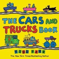 The Cars and Trucks Book Parr Todd