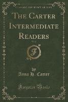 The Carter Intermediate Readers, Vol. 2 (Classic Reprint) Carter Anna H.