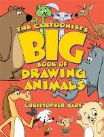 The Cartoonist's Big Book Of Drawing Animals Hart Christopher