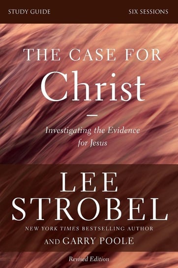 The Case for Christ Study Guide Revised Edition Strobel Lee