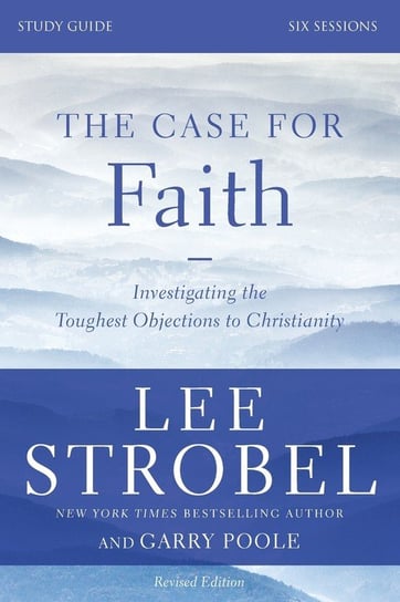The Case for Faith Study Guide Revised Edition Strobel Lee